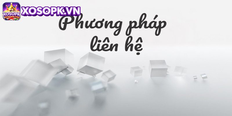 Liên Hệ Xosopk.vn Hỗ Trợ Bet Thủ Các Phương Thức Tiện Lợi