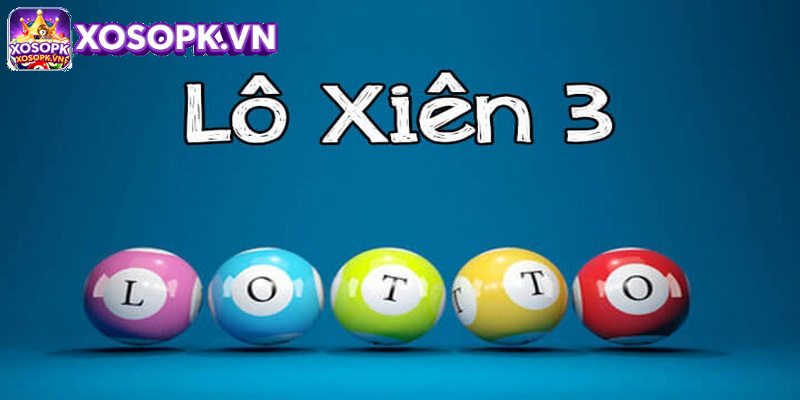 Dàn Lô Xiên 3 - Cách Tính Dàn Lô Chuẩn Xác Cho Anh Em